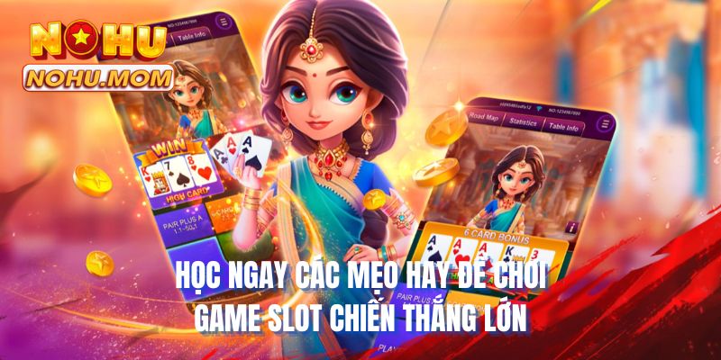 Học ngay các mẹo hay để chơi game slot chiến thắng lớn