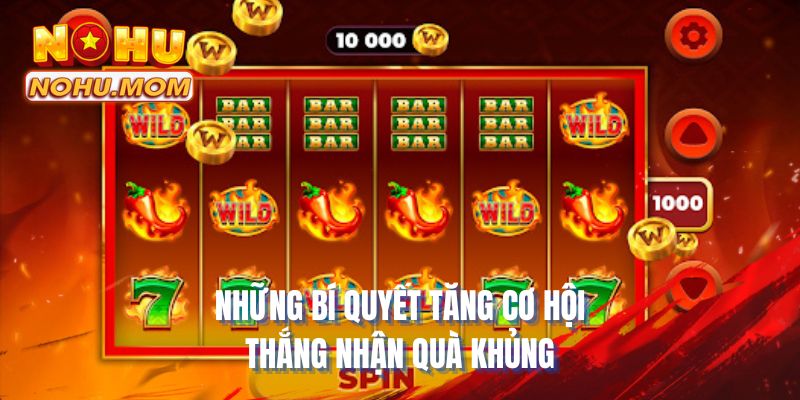 Những bí quyết tăng cơ hội thắng nhận quà khủng