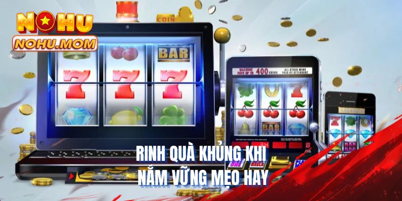 Rinh quà khủng khi nắm vững mẹo hay