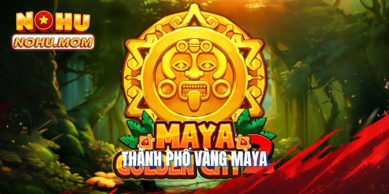 Thành Phố Vàng Maya
