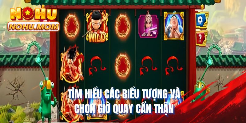 Tìm hiểu các biểu tượng và chọn giờ quay cẩn thận