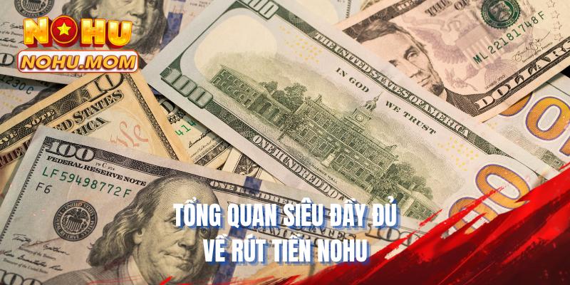 Tổng quan siêu đầy đủ về rút tiền NOHU